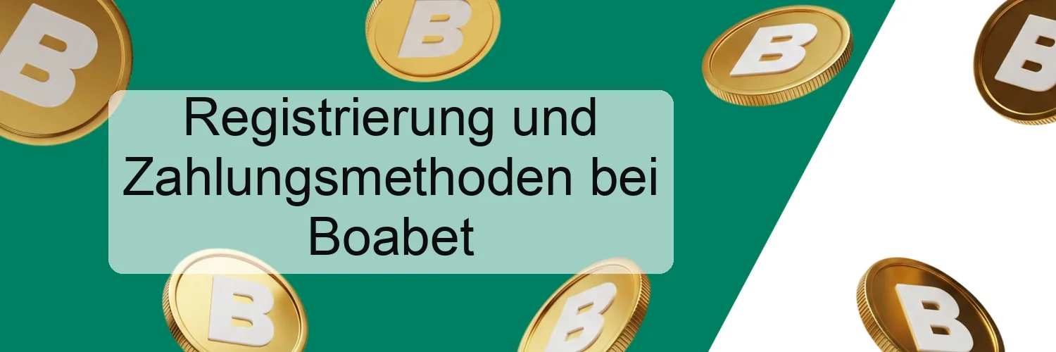 Registrierung und Zahlungsmethoden bei Boabet